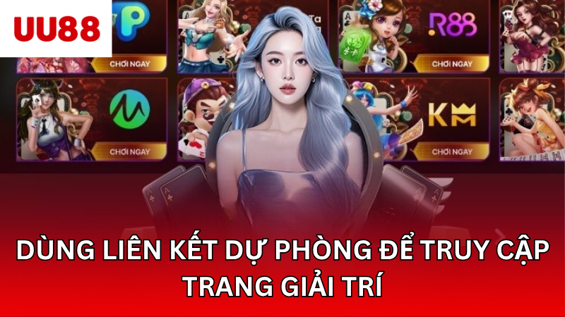 Dùng liên kết dự phòng để truy cập trang giải trí
