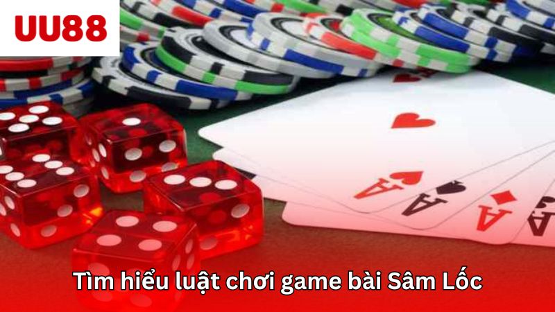 Luật chơi bài sâm lốc chi tiết