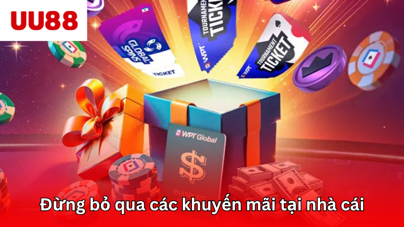 Đừng bỏ qua các khuyến mãi tại nhà cái